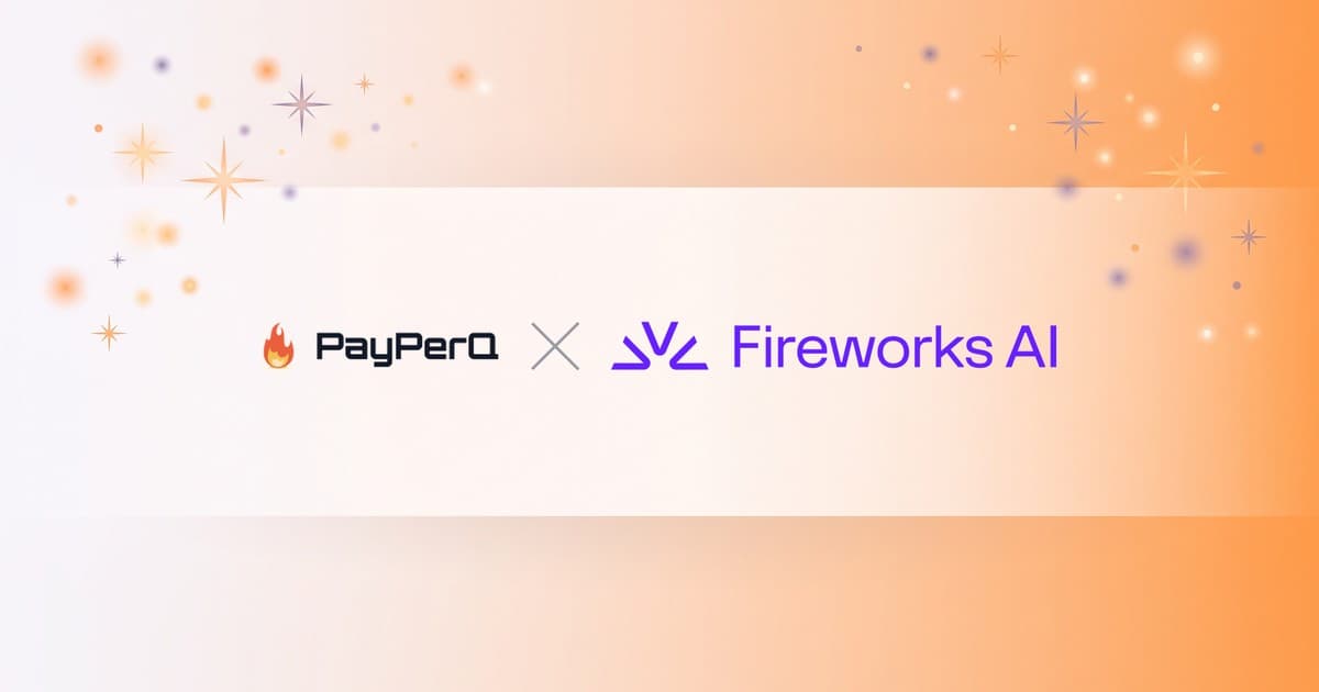Fireworks AI Is Now PayPerQ's Primary Provider for Open-Source Models